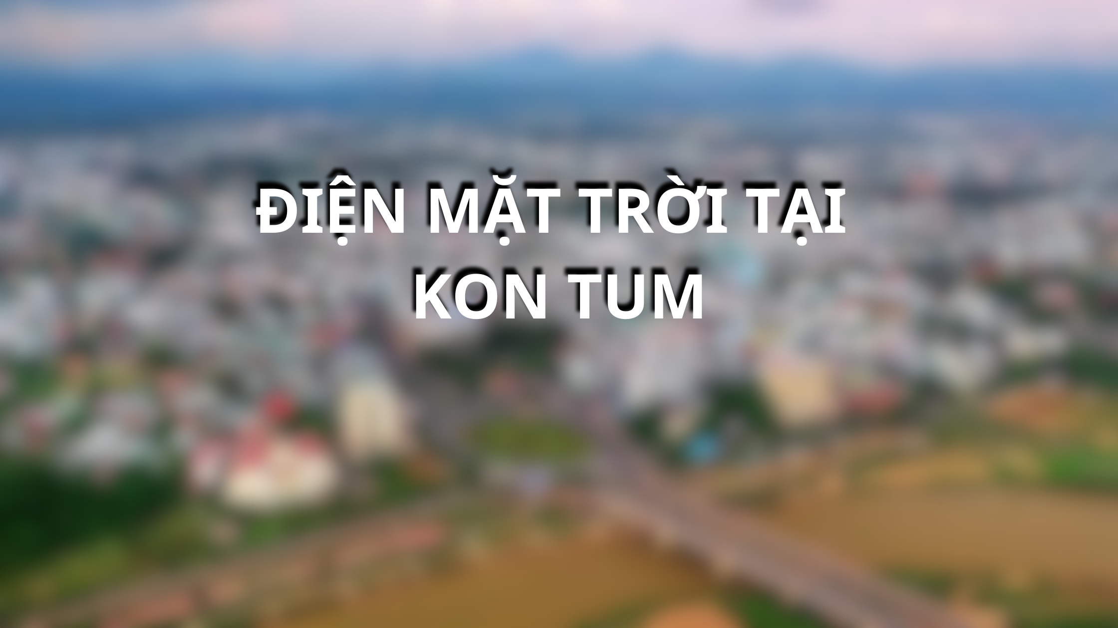 Điện mặt trời tại Kon Tum
