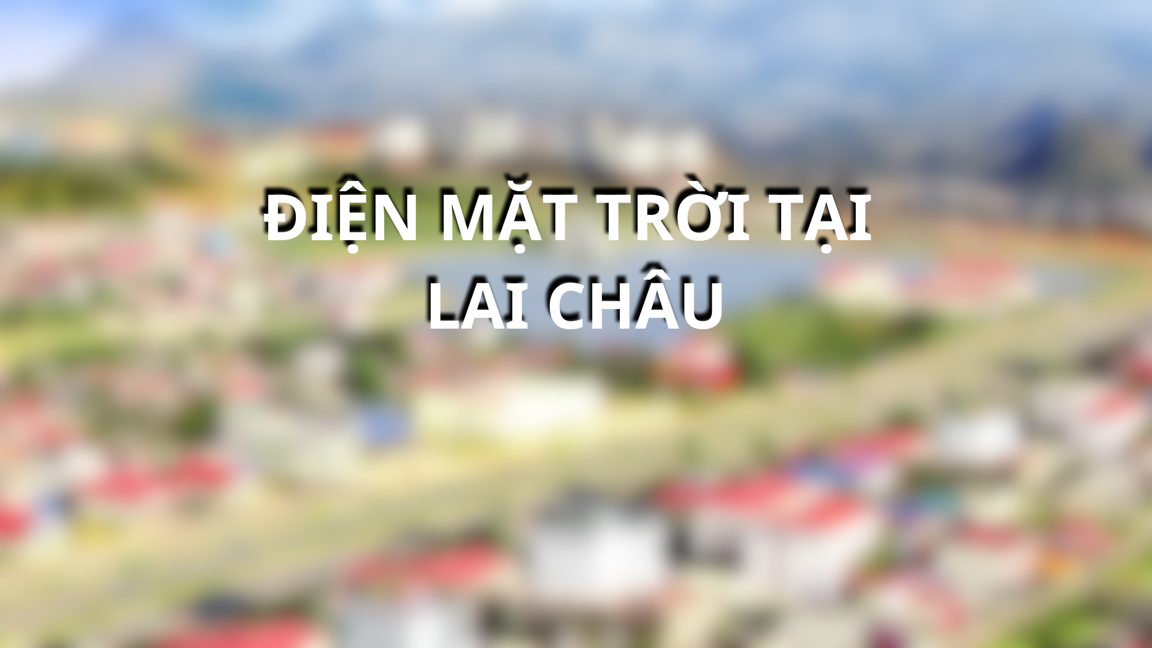 Điện mặt trời tại Lai Châu