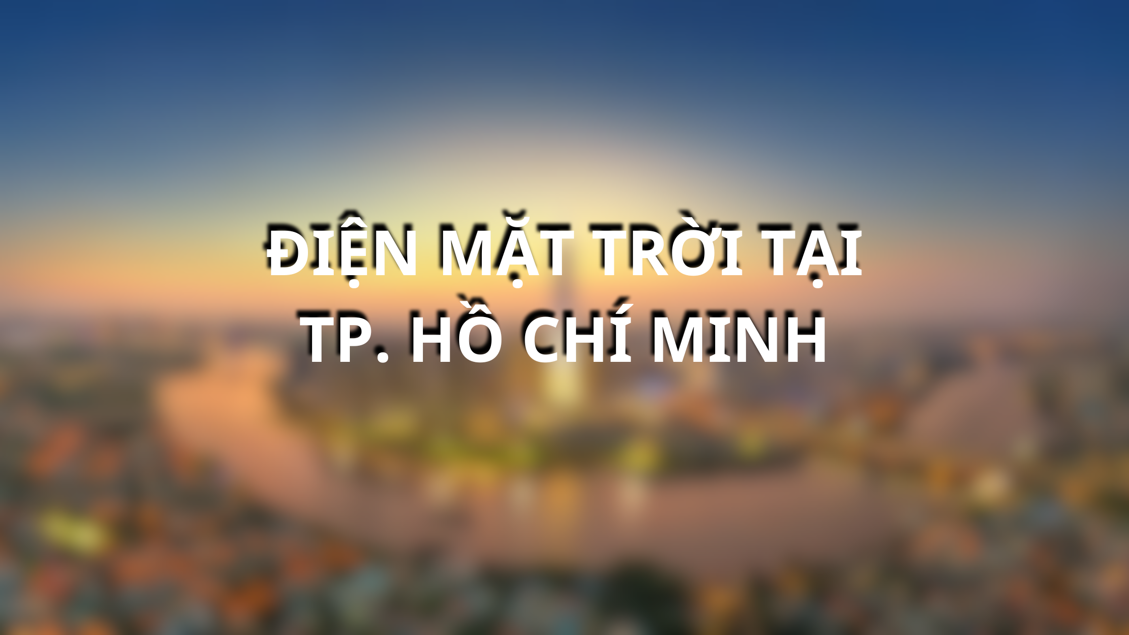 Điện mặt trời tại TP. Hồ Chí Minh